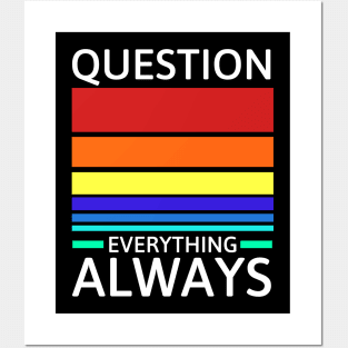 Question everything always Posters and Art